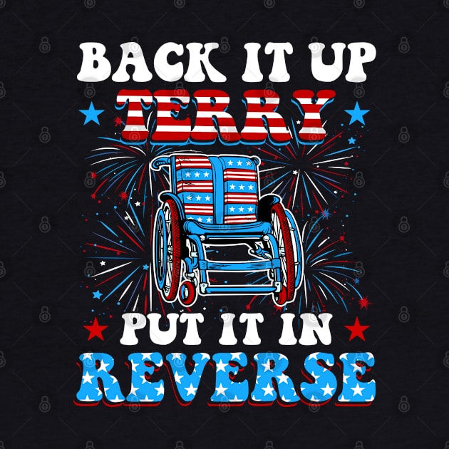 Back Up Terry Put It In Reverse Firework Funny 4th Of July Independence Day by StarMa